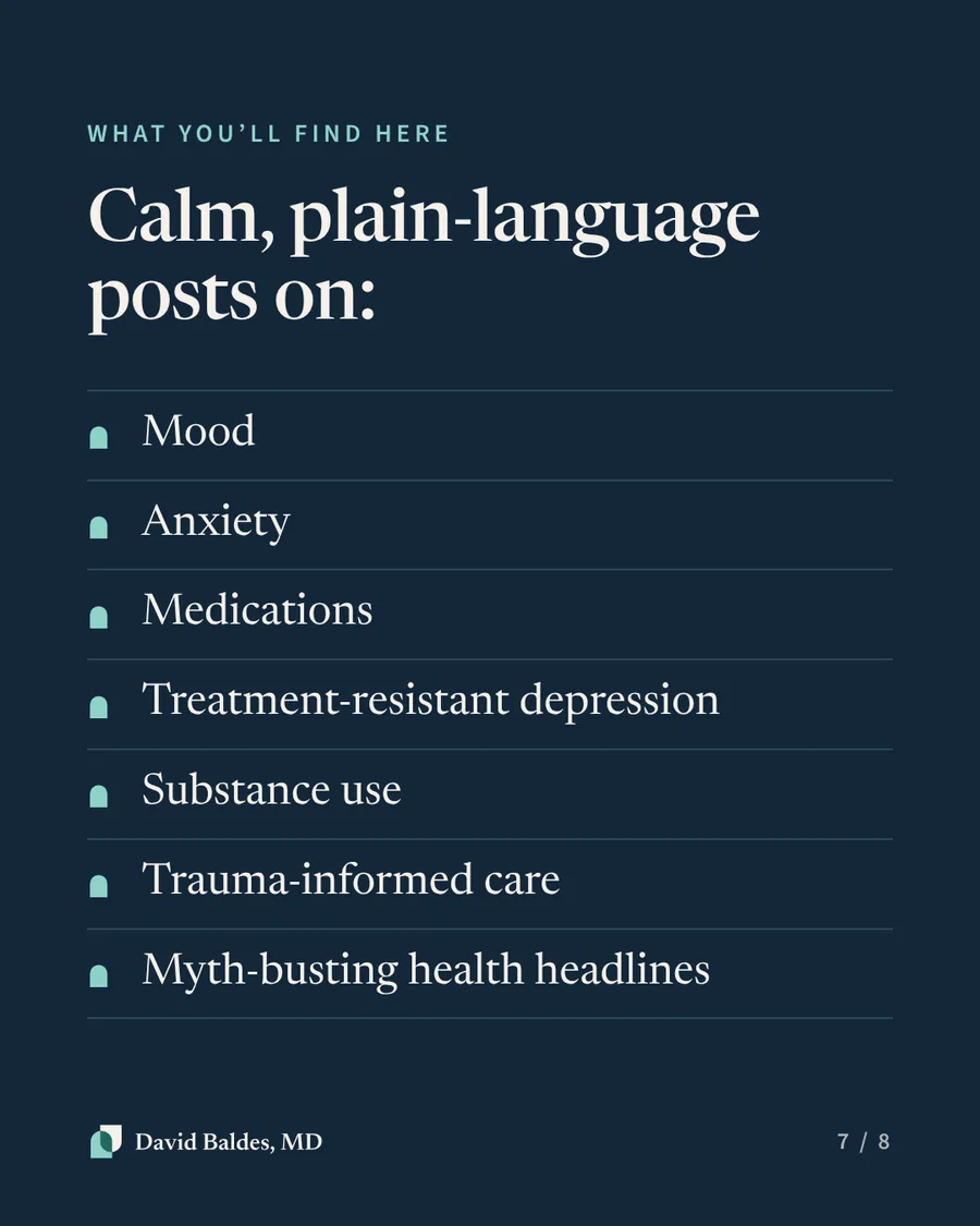 Navy background. Heading: "What you'll find here. Calm, plain-language posts on:" A list: Mood, Anxiety, Medications, Treatment-resistant depression, Substance use, Trauma-informed care, Myth-busting health headlines.